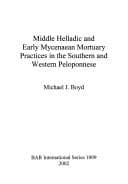 Tapa de Middle Helladic and Early Mycenaean Mortuary Practices in the Southern and Western Peloponnese (British Archaeological Reports (BAR) International S.)