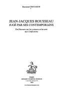 Tapa de Jean-Jacques Rousseau jugé par ses contemporains du Discours sur les sciences et les arts aux Confessions