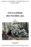 Tapa de Encyclopédie des Pygmées Aka. Techniques, langage et société des chasseurs-cueilleurs de la forêt centrafricaine (Sud-Centrafrique et Nord-Congo).I. Les Pygmées Aka, fasc. 2, Le monde des Aka
