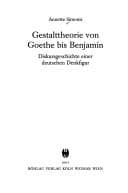 Tapa de Gestalttheorie von Goethe bis Benjamin: Diskursgeschichte einer deutschen Denkfigur