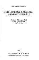 Tapa de Der eiserne Kanzler und die Gener ale: deutsche R ustungspolitik in der Ara Bismarck (1871 - 1890)
