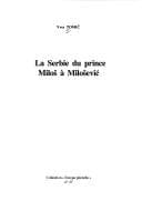 Tapa de La Serbie Du Prince Milos A Milosevic (Europe Plurielle)