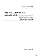 Tapa de Wie Weltgeschichte gemacht wird: Frankreich und die deutsche Einheit