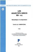 Tapa de Les adjectifs grecs en -us. Sémantique et comparaison.  Tome I