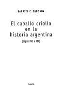 Tapa de El Caballo Criollo en la Historia Argentina