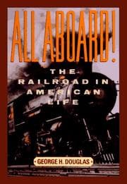 Tapa de All Aboard! The Railroad in American Life