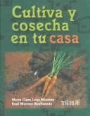 Tapa de Cultiva Y Cosecha En Tu Casa / Home Gardening (Spanish Edition)