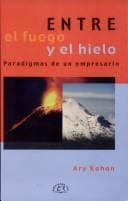 Tapa de Entre el fuego y el hielo (Paradigmas de un empresario)