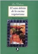 Tapa de El sano deleite de la cocina vegetariana