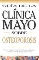 Tapa de Mayo Clinic on Osteoporosis (Spanish Ed): How to Keep Your Bones Strong and Reduce the Risk of Fracture (Guia de la Clinica Mayo)