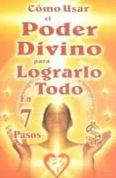 Tapa de Cómo usar el poder divino para lograrlo todo en 7 pasos