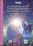 Tapa de La Comunicacion Y Sus Entramados En America Latina