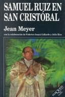 Tapa de Samuel Ruíz en San Cristóbal, 1960-2000