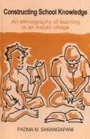 Tapa de Constructing School Knowledge ; An Ethnography of Learning in an Indian Village