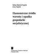 Tapa de Ekonomiczne źródła wzrostu i upadku gospodarki socjalistycznej