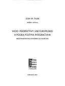 Tapa de Wizje I Perspektywy Unii Europejskiej a Polska Polityka Integracyjna