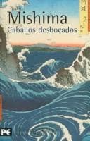 Tapa de Caballos desbocados. El mar de la fertilidad, 2 (BIBLIOTECA MISHIMA) (El Mar De La Fertilidad/ the Sea of Fertility)