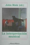 Tapa de La Interpretacion Musical / Musical Performance. A Guide to Understanding (Alianza Musica)