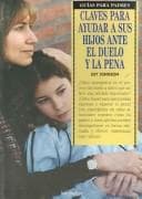 Tapa de Claves para ayudar a sus hijos ante el duelo y la pena/ Keys to helping children deal with death and grief