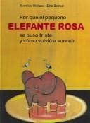 Tapa de Por Que El Pequeño Elefante Se Puso Triste Y Como Volvio a Sonreir/ Why the Little Pink Elephant Was Sad And How He Smiled Again