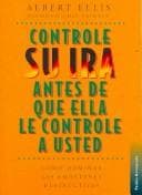 Tapa de Controle Su Ira Antes De Que Ella Lo Controle a Usted/ How to Control Your Anger Before It Controls You (Autoayuda / Self-Help)