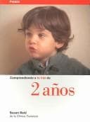 Tapa de Comprendiendo a Tu Hijo De 2 Anos/Understanding Your Two Year Old