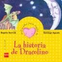 Tapa de La Historia De Dracolino/ The Story of Dracolino (Cuentos Para Sentir / Felling Stories)