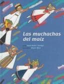 Tapa de Las Muchachas Del Maiz / The Girls of the Corn (Cuentos del Mundo / Stories of the World) (Spanish Edition)