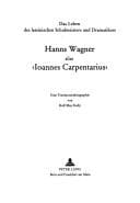 Tapa de Das Leben des lateninischen Schulmeisters und Dramatikers Hanns Wagner alias "Ioannes Carpentarius"