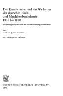 Tapa de Der Eisenbahnbau und das Wachstum der deutschen Eisen- und Maschinenbauindustrie 1835 bis 1860