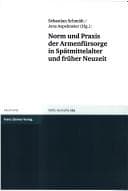 Tapa de Norm und Praxis der Armenfürsorge in Spätmittelalter und früher Neuzeit