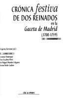 Tapa de Crónica festiva de dos reinados en la Gaceta de Madrid, 1700-1759