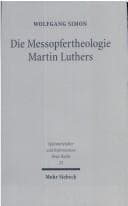 Tapa de Die Messopfertheologie Martin Luthers: Voraussetzungen, Genese, Gestalt und Rezeption