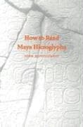 Tapa de How to Read Maya Hieroglyphs (Hippocrene Practical Dictionaries)