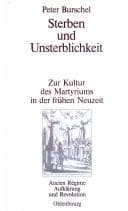 Tapa de Sterben und Unsterblichkeit: zur Kultur des Martyriums in der fr uhen Neuzeit
