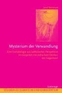 Tapa de Mysterium der Verwandlung: eine Eschatologie aus katholischer Perspektive im Gespr ach mit j udischem Denken der Gegenwart