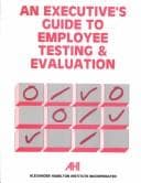Tapa de An Executive's guide to employee testing and evaluation