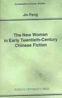 Tapa de The New Woman in Early Twentieth-Century Chinese Fiction (Comparative Cultural Studies) (Comparative Cultural Studies)
