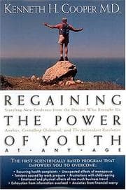 Tapa de Regaining The Power Of Youth At Any Age Startling New Evidence From The Doctor Who Brought Us <i>aerobics, Controlling Cholesterol And The Antioxidant Revolution</i>