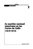 Tapa de La cuestión nacional americana en las Cortes de Cádiz 1810-1814