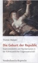 Tapa de Die Geburt der Republic: Staatsverst andnis und Repr asentation in der fr uhneuzeitlichen Eidgenossenschaft