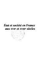 Tapa de Etat et soci©♭t©♭ en France aux XVIIe et XVIIIe si©·cles