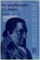 Tapa de Die Spätphilosophie J.G. Fichtes. Tagung der Internationalen J.G.-Fichte-Gesellschaft (15.-27. September 1997) in Schulpforte in Verbindung mit der Landesschule ... Studi Filosofici Napoli. (Fichte-Studien 17)