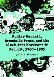 Tapa de Dudley Randall, Broadside Press, and the Black Arts Movement in Detroit, 1960¿1995