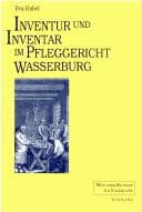 Tapa de Inventur und Inventar im Pfleggericht Wasserburg
