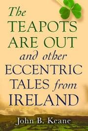 Tapa de The teapots are out and other eccentric tales from Ireland
