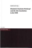 Tapa de Elisabeth Charlotte Welskopf und die Alte Geschichte in der DDR