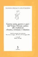 Tapa de Guerra santa, guerra e pace dal Vicino Oriente antico alle tradizioni ebraica, cristiana e islamica