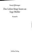 Tapa de Das Leben f angt heute an - Inge M uller: Biographie