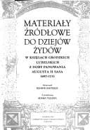 Tapa de Materiały źródłowe do dziejów Żydów w księgach grodzkich lubelskich z doby panowania Augusta II Sasa 1697-1733